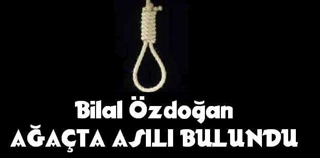 Bilal Özdoğan Ağaçta Asılı Bulundu…