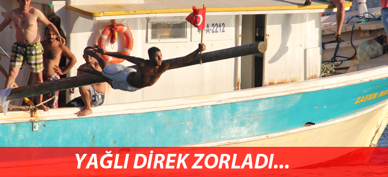 Yağlı Direk Zorladı