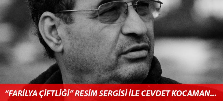 “Farilya Çiftliği” Resim Sergisi İle Cevdet Kocaman