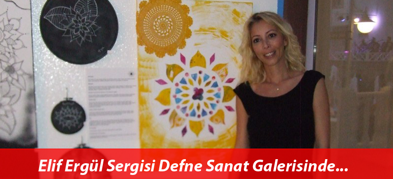 Elif Ergül Sergisi 27 Ağustos’ta Defne Sanat Galerisinde