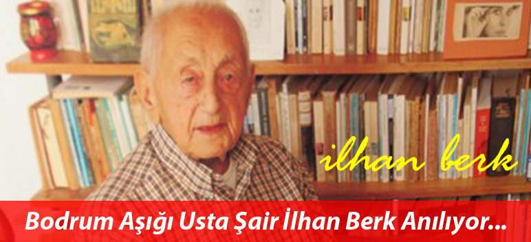 Bodrum Aşığı Usta Şair İlhan Berk Anılıyor