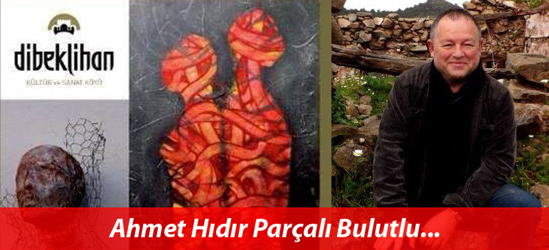 AHMET HIDIR Resimleri ve Seramikleriyle 16 Eylül’de Dibeklihan’da