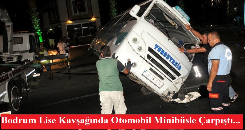 Bodrum’da Lise Kavşağında Minibüsle Otomobil Çarpıştı…