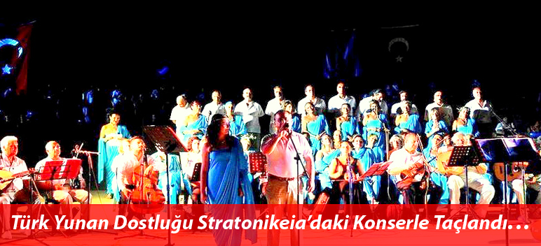 Türk – Yunan Dostluğu Stratonikeia’daki Konserle Taçlandı…