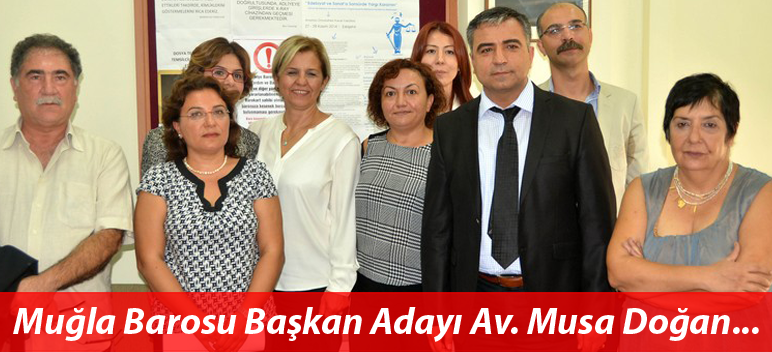 Muğla Barosu Başkan Adayı, Av.Musa Doğan Bodrumlu Avukatlarla Buluştu