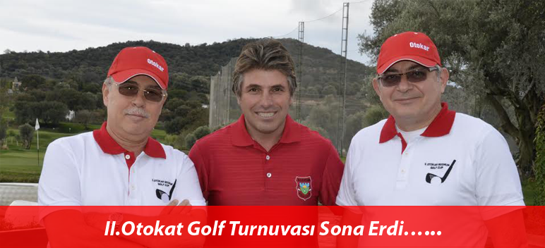 II. Otokar Bodrum Golf Turnuvası Sona Erdi…