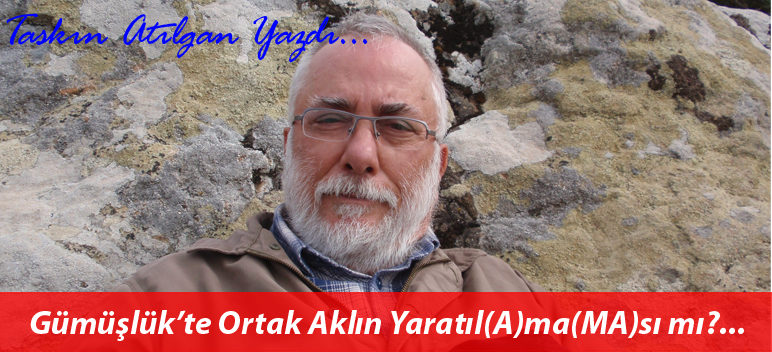 Gümüşlük’te Ortak Aklın Yaratıl(A)ma(MA)sı mı?