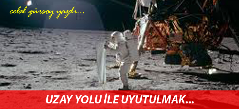 UZAY YOLUNDA UYUTULMAK…