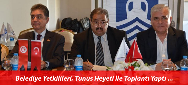Belediye Yetkilileri, Tunus Heyeti İle Toplantı Yaptı…