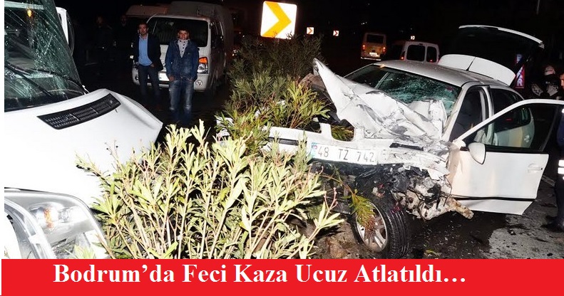 Bodrum’da Feci Kaza Ucuz Atlatıldı…