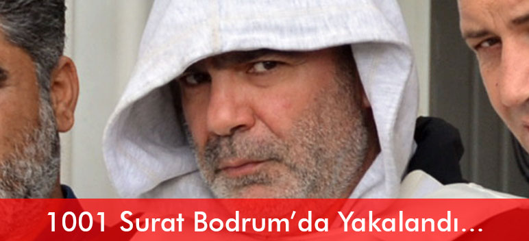 1001 Surat Bodrum’da Yakalandı
