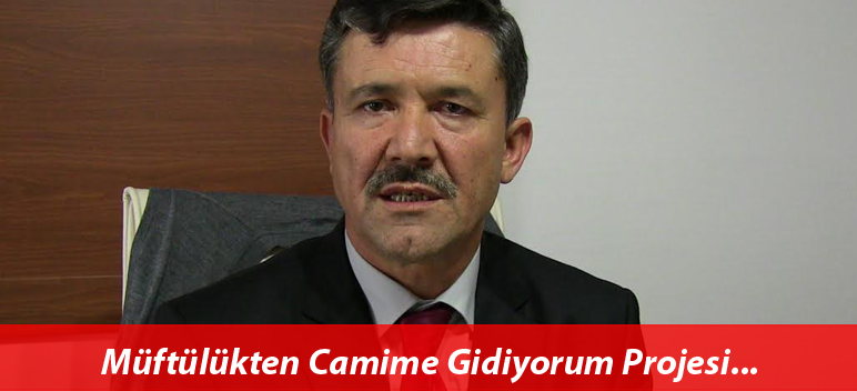 Müftülükten Camime Gidiyorum Projesi…