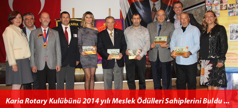 Karia Rotary Kulübünü 2014 yılı Meslek Ödülleri Sahiplerini Buldu