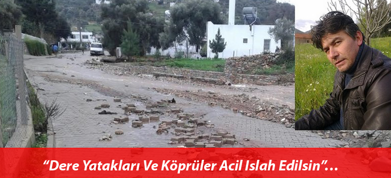 “Dere Yatakları Ve Köprüler Acil Islah Edilsin”…