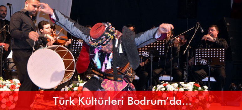 Türk Kültürleri Bodrum’da Buluştu