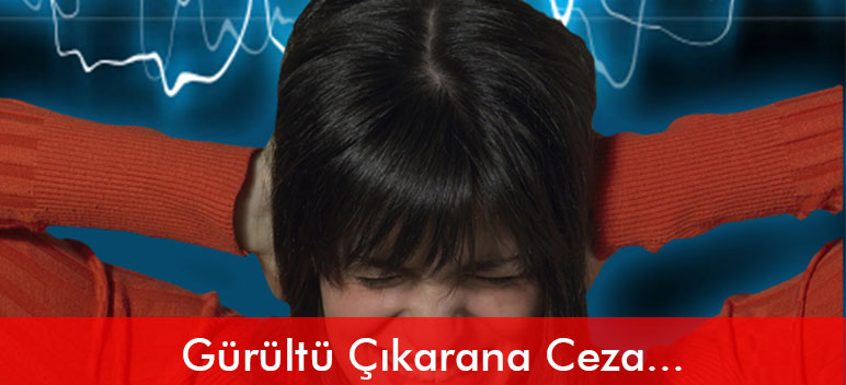 Gürültü Yapana 23 Bin Lira Ceza