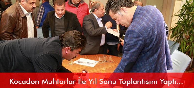 Kocadon ve Muhtarlar Son Toplantılarını Yaptı