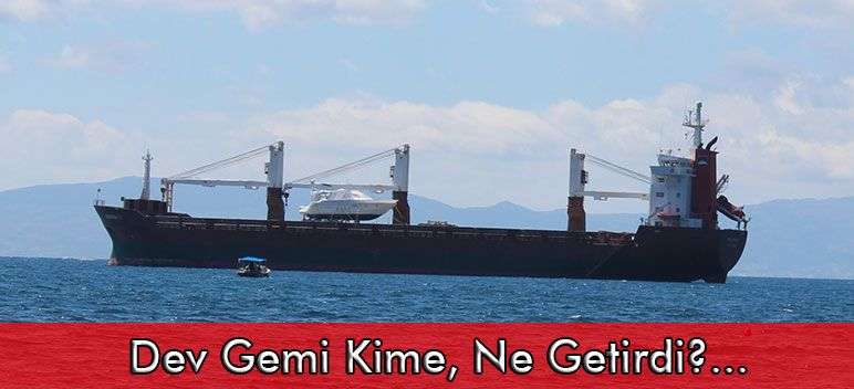 Dev Yük Gemisi Kime, Ne Getirdi?