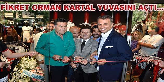 BEŞİKTAŞ BAŞKANI FİKRET ORMAN KARTAL YUVASINI AÇTI