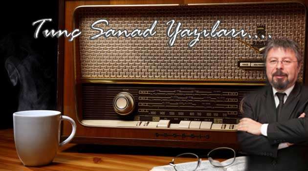 RADYO GÜNLERİ / Tunç Şanad yazıları…