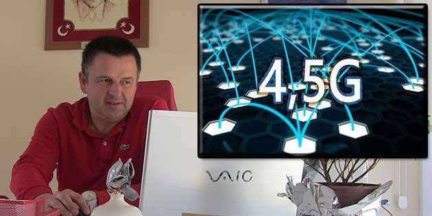 AMAN DİKKAT!!! 4.5 G’DE SÜRPRİZ YAŞAMAYIN…