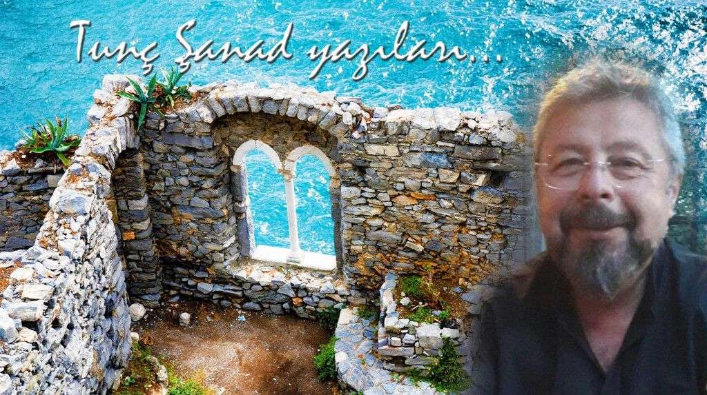 NEREDE KALDIN? Tunç Şanad yazıları…