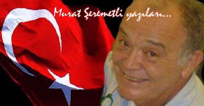29 EKİM’DE ATATÜRK’Ü ANLAYABİLMEK / Murat Şeremetli…