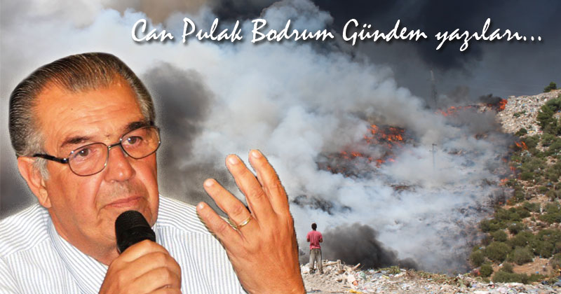 ÇÖP SORUNU AKILLA ÇÖZÜLÜR/Can Pulak Bodrum Gündem yazıları…