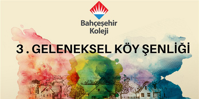 Bodrum Bahçeşehir Koleji 3. Geleneksel Köy  Şenliği “Bir Başkadır Benim Memleketim”