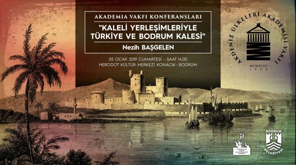 Nezih Başgelen’den “Kaleli Yerleşimleriyle Türkiye ve Bodrum Kalesi” Konferansı…        
