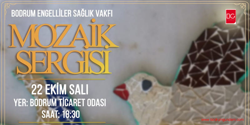 Bodrum Engelliler Sağlık Vakfı, Mozaik Atölyesi 4. Mozaik Sergisini Açıyor…