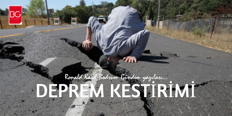 Deprem Kestirimi / Ronald Karel Bodrum Gündem Yazıları…