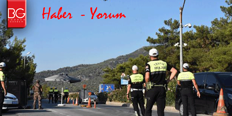 HABER-YORUM; Muğla’ya Giriş ve Çıkışlar Valilik İznine Bağlandı, Böylelikle Bodrum’a Gelişler de Azalacak