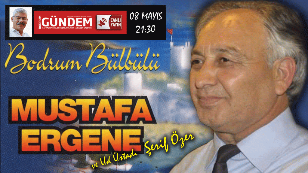 Mustafa Ergene Bodrum Gündem Canlı Yayınıyla Bodrum ve Ege Türküleri ile Evlerinize Konuk Oluyor