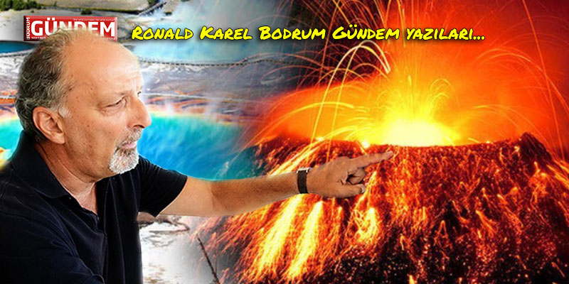 Yellowstone Süper Volkanında Çatlak – Ronald Karel Bodrum Gündem Yazıları…