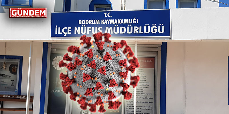 Bodrum İlçe Nüfus Müdürü ve 3 Personelin Korona Testi Pozitif Çıktı VİDEO HABER