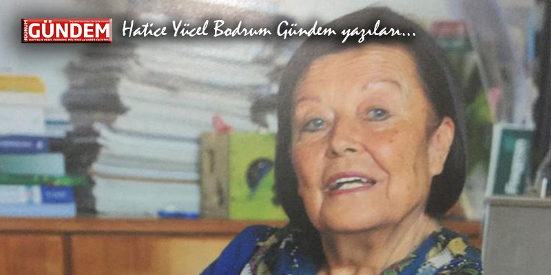 Çocukluğumun Ağaç Kadınları – Hatice Yücel Bodrum Gündem Yazıları…