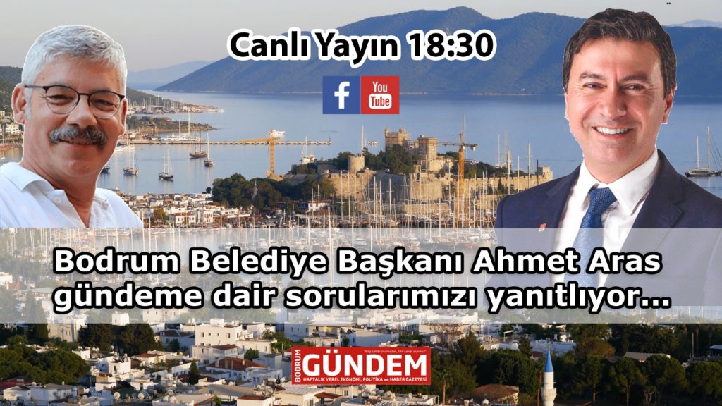 Bodrum Belediye Başkanı Ahmet Aras gündeme dair sorularımızı yanıtlıyor…