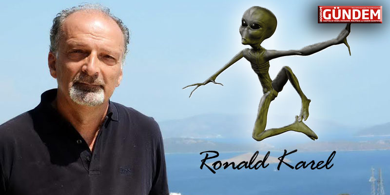 Uzaylılar – Ronald Karel Bodrum Gündem yazıları…