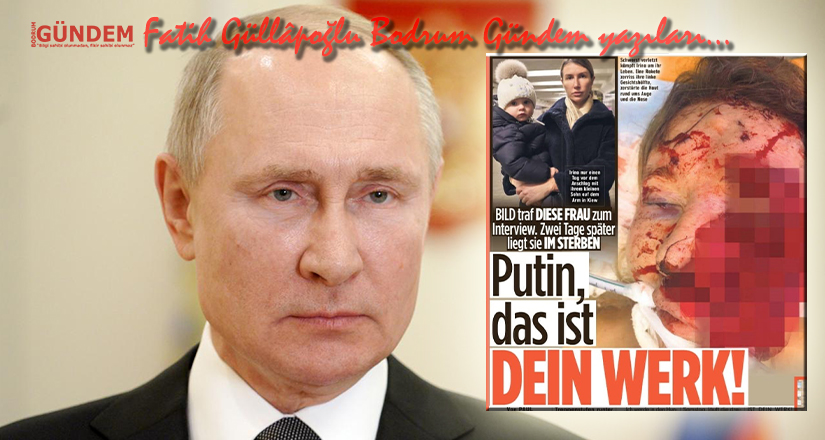 Putin’in kirli cinayetlerini hala anlamayanlara ithaf olunur!