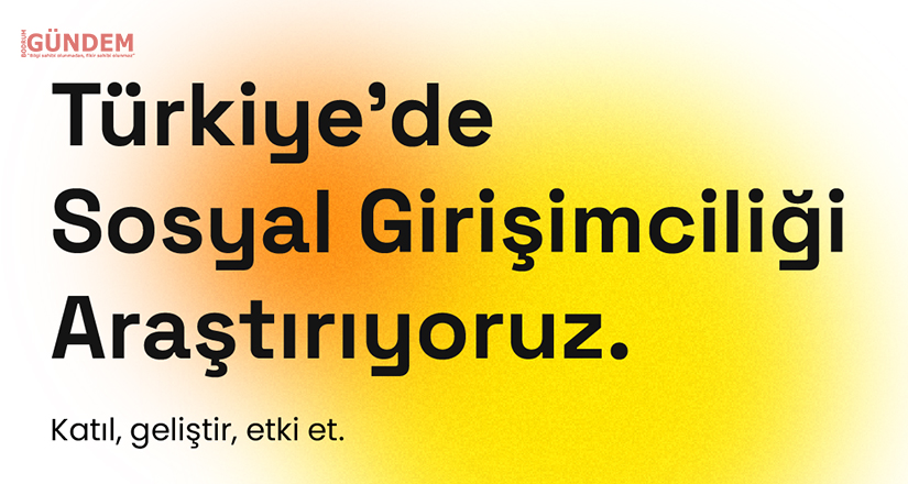 Türkıye Sosyal Gırışımcılık Ağı (TSGA) Türkiye’de Sosyal Girişimciliği araştırıyor
