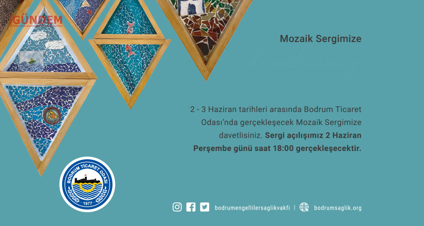 Bodrum Engelliler Sağlık Vakfı Mozaik Atölyesi 5.Mozaik Sergisini Açıyor