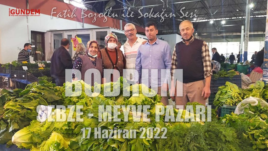 Fatih Bozoğlu ile Sokağın Sesi Bodrum Pazarı 17 Haziran 2022