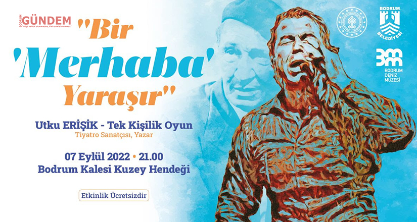 Halikarnas Balıkçısı anısına Bodrum’da tek kişilik tiyatro oyunu