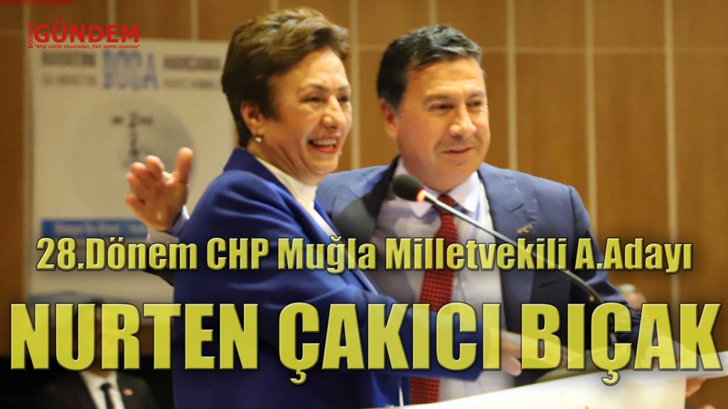 Nurten Çakıcı Bıçak 28.Dönem Muğla – Bodrum Milletvekili Aday Adayı