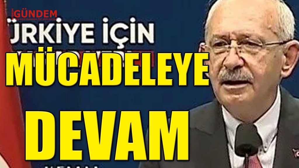 Kılıçdaroğlu mücadeleye devam edeceğini söyledi