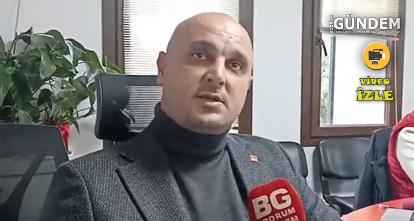 CHP Bodrum İlçe Başkanı Tuna Işın’dan çarpıcı açıklamalar