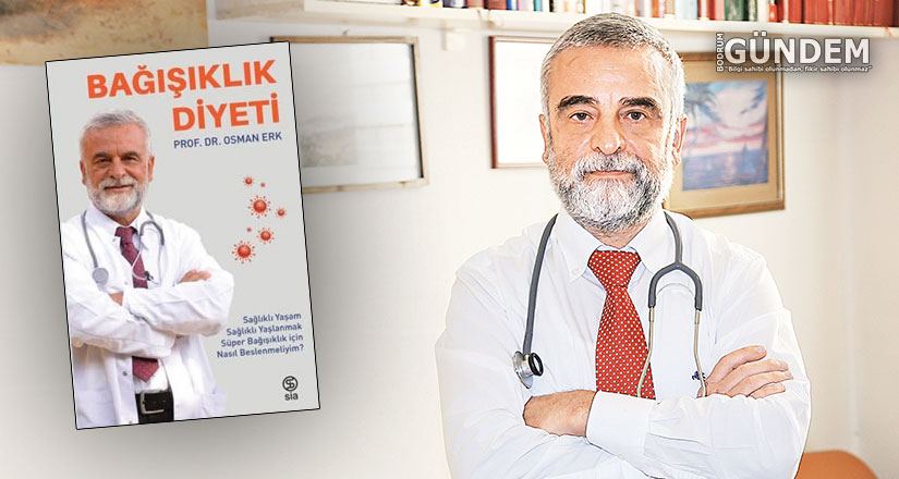 Prof. Dr. Osman Erk anlattı: Bağışıklık diyeti nasıl yapılır?