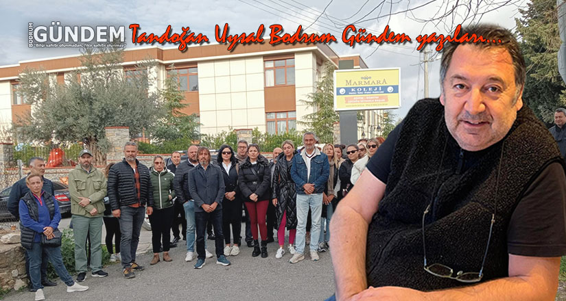 Bodrum’daki Özel Marmara Koleji’ne kim dur diyecek?