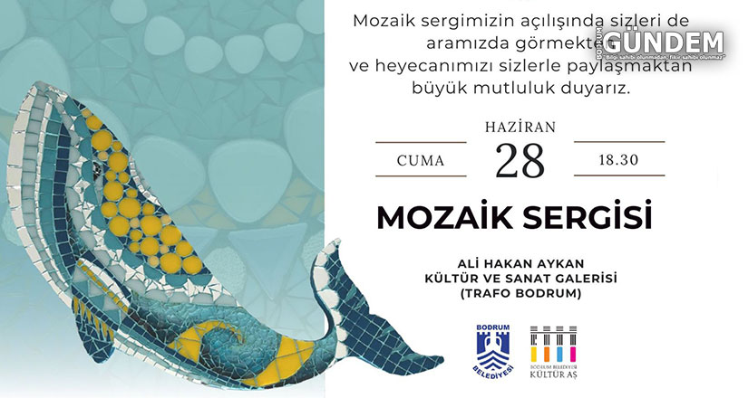 Bodrum Engelliler Sağlık Vakfı Mozaik Sergisi 28 Haziran’da